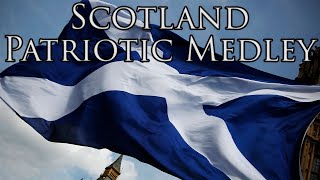 Scottish Patriotic Song Scotland Patriotic Medley [upl. by Ayeka]