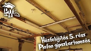 Házfelújítás 5 rész  Plafon gipszkartonozás  Green Cottage DIY [upl. by Anerom354]