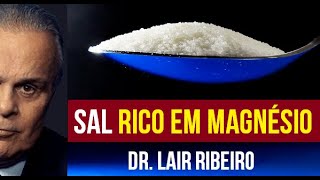 Esse sal além de ser rico em magnésio ajuda a baixar a pressão alta  Dr Lair Ribeiro [upl. by Eitra]