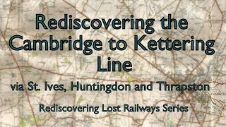 Rediscovering the Cambridge to Kettering Line [upl. by Ameekahs]