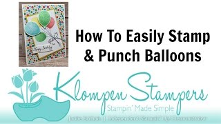 Stampin Made Simple How to Easily Stamp amp Punch Balloons [upl. by Kevan]