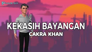 CAKRA KHAN  KEKASIH BAYANGAN  Lirik Lagu [upl. by Cibis625]