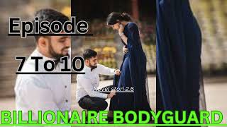 BILLIONAIRE BODYGUARD  Episode 7 To 10  today new episode novel fm story  novel story [upl. by Tavish]