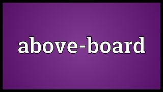 Aboveboard Meaning [upl. by Ylek444]