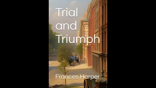 Trial and Triumph by Frances E W Harper  Audiobook [upl. by Violette]