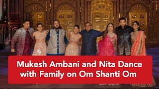 Mukesh Ambani and Nita Ambani Dance with Family on Om Shanti Om at Anant Ambani Wedding [upl. by Conlen377]