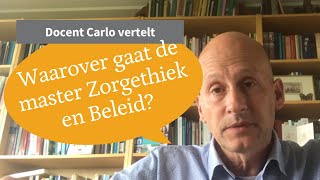 Hoogleraar Carlo Leget over de master Zorgethiek en Beleid [upl. by Hilliary]