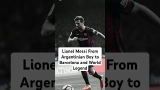 Lionel Messi From Argentinian Boy to Barcelona and World Legend motivation messi barcelona [upl. by Kesia]