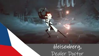 Heisenberg Dealer Doctor  Have A Nice Death CZ cover [upl. by Arednaxela]