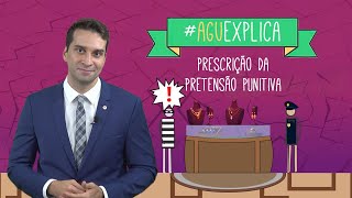 AGU Explica  Prescrição da pretensão punitiva [upl. by Fagaly]