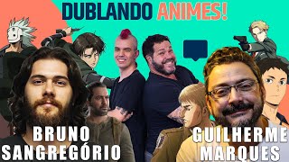 Dublando Animes com Bruno Sangregrio e Guilherme Marques [upl. by Chiang]