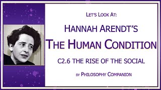 6 The Rise of the Social  Hannah Arendts The Human Condition [upl. by Sauers]