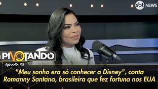 quotMeu sonho era só conhecer a Disneyquot conta Romanny Santana brasileira que fez fortuna nos EUA [upl. by Eimma]