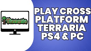 How To Play Cross Platform Terraria PS4 and PC 2023 [upl. by Naynek]