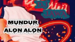 DJ JAWA MUNDUR ALON ALON LIRIK lirik djjawa dhepinchi [upl. by Bertie]