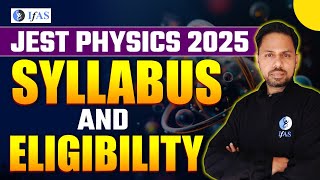 JEST Physics Syllabus 2025  Eligibility Criteria JEST Physics 2025  IFAS [upl. by Friede585]