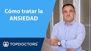 ℹ️ Cómo se puede TRATAR la ANSIEDAD 👨🏽‍⚕️ Javier Álvarez Cáceres 44  Top Doctors [upl. by Aisined676]