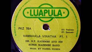 Dr NP Kazembe And His Super Mazembe Band  Vamahala Vinatha Full Single [upl. by Assert]