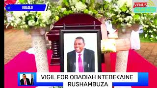 CELEBRATING THE LIFE OF OBADIAH NTEBEKAINE RUSHAMBUZA  Vigil Kololo [upl. by Ranice]