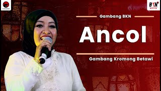 Gambang Kromong Betawi  Ancol  Gambang BKN  LIRIK [upl. by Ettenot]