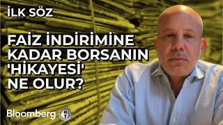 İlk Söz  Faiz İndirimine Kadar Borsanın Hikayesi Ne Olur  18 Eylül 2024 [upl. by Lambert995]