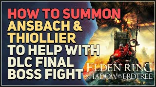 How to Summon Ansbach and Thiollier to help against Radahn DLC Final Boss Elden Ring [upl. by Aronoel]