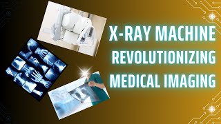 XRay Machine Revolutionizing Medical Imaging [upl. by Heller111]