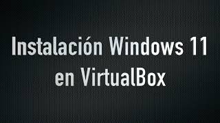 Instalación Windows11 en VirtualBox con usuario local [upl. by Wight471]