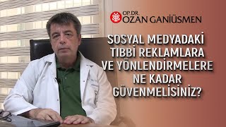 Sosyal Medyadaki Tıbbi Reklamlara ve Yönlendirmelere Ne Kadar Güvenmelisiniz OpDr Ozan Ganiüsmen [upl. by Swinton132]