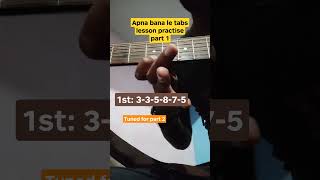 Apna bana le tabs guitar lesson part 1 guitarlesson shorts youtubeshorts [upl. by Adnal677]