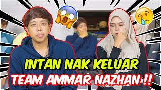 INTAN NAK KELUAR TEAM AMMAR NAZHAN   KEPUTUSAN MENGEJUT AM BENAR ATAU TIDAK [upl. by Goldfinch]