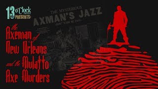 Episode 124  The Axeman of New Orleans and the Mulatto Axe Murders [upl. by Amitie]