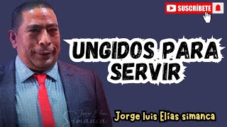 Ungidos para servir  Jorge Elias Simanca [upl. by Ianahs]