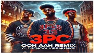 3 Pc Ooh Ahh  Remix [upl. by Nosnehpets409]