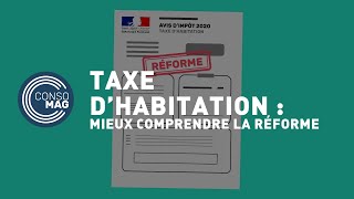 Taxe dhabitation  mieux comprendre la réforme CONSOMAG [upl. by Sinnal]