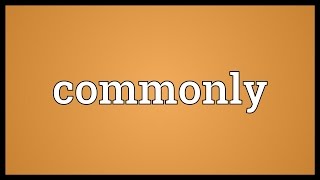 Commonly Meaning [upl. by Fowler]