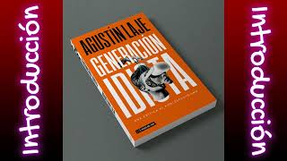 Audiolibro  GENERACIÓN IDIOTA  Agustín Laje  Introducción [upl. by Merry]