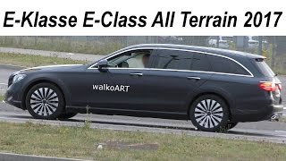 Mercedes Erlkönig EKlasse EClass All Terrain prototype 2017  S213  X213  4K SPY VIDEO [upl. by Tevlev]