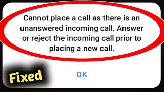 Fix Cannot Placed a Call as there is an unanswered incoming call Problem Solved [upl. by Navi]