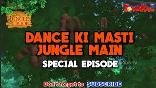 DANCE KI MASTI JUNGLE MAIN  National Dance Day SPECIAL EPISODE  JUNGLE BOOK  MOWGLI CARTOON [upl. by Nowed]