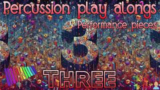 Percussion play alongs  Performance pieces  THREE [upl. by Nauqed]