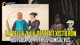 LA BELLA Y LA BESTIA EXISTIERON la historia de Petrus Gonsalvus [upl. by Eldwen]