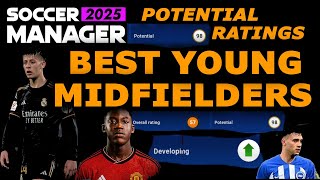 SOCCER MANAGER 2025 BEST YOUNG MIDFIELDERS WITH POTENTIAL RATINGS  SM2025 [upl. by Bradshaw]