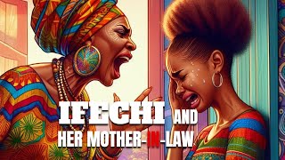 Ifechi and Her MotherInLaw africanstories folklore folktale newstory africanhistory foryou [upl. by Cuthbert]