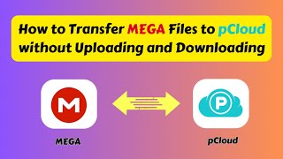 How to Transfer MEGA Files to pCloud without Uploading and Downloading [upl. by Publia]