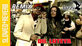 Jihne Mera Dil Luteya Song By Jazzy B  Remix  SlowedReverb [upl. by Ybab584]