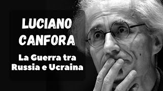 LUCIANO CANFORA  La GUERRA tra RUSSIA e UCRAINA [upl. by Riamo]