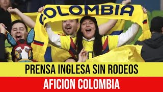 COLOMBIA FEMENINA HOY Prensa de INGLATERRA y la AFICION COLOMBIANA MUNDIAL FEMENINO [upl. by Redmund]