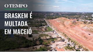 Alagoas multa Braskem em mais de R 72 milhões por danos ambientais [upl. by Schwerin]