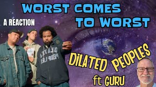 Dilated Peoples ft Guru  Worst Comes to Worst  A Reaction [upl. by Ylrebme669]